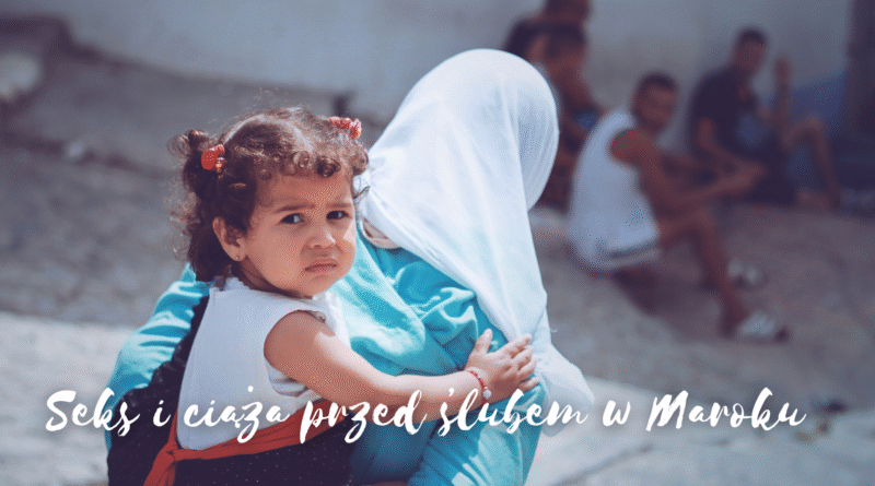 kobieta z dzieckiem muzułmanka seks przed ślubem w Maroku