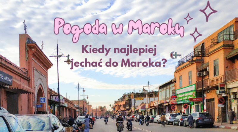 pogoda w maroku, kiedy jechać do maroka