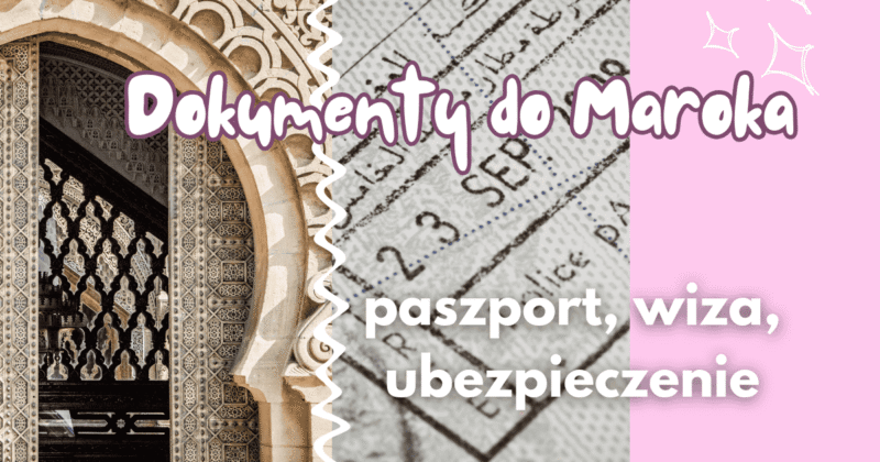 dokumenty do maroka paszport wiza ubezpieczenie