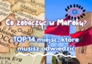 co zobaczyć w maroku top miejsca